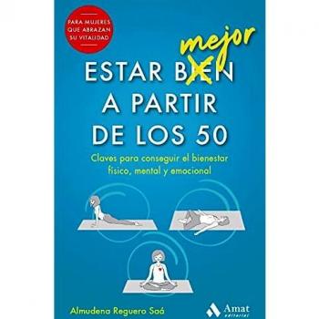 Estar mejor a partir de los 50: Claves para conseguir el bienestar físico, mental y emocional