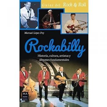 Rockabilly: Historia, Cultura, Artistas Y Álbumes Fundamentales