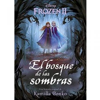 Frozen 2. El bosque de las sombras: Una historia original de Kamilla Benko - DISNEY, PRINCESAS