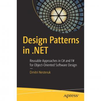 Design Patterns in .NET: Reusable Approaches in C# and F# for Object-Oriented Software Design
