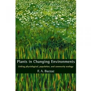 Plantas en Entornos Cambiantes: Vínculos entre Ecología Fisiológica, Poblacional y Comunitaria (Estudios de Cambridge en Ecología - Tapa Blanda)