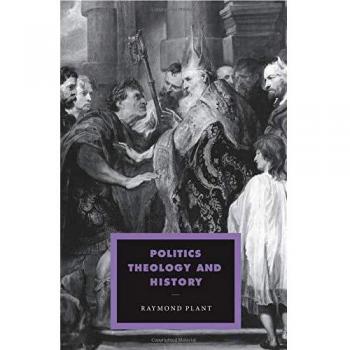 Politics, Theology and History: Cambridge Studies in Ideology and Religion Volume 13