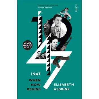 Libro 1947: Cuando Comienza el Ahora de Elisabeth Åsbrink