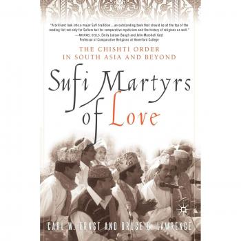 Sufi Martyrs of Love: The Chishti Order in South Asia and Beyond - Academic Book on Sufism and Spirituality