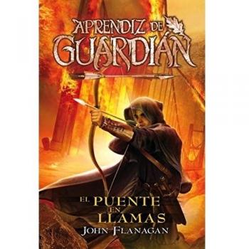 Aprendiz de guardián. El puente en llamas - Volumen 2: Aprendiz de guardián, 2 - John Flanagan