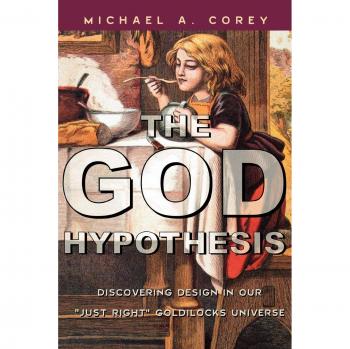 The God Hypothesis: Exploring Divine Design in Our Perfectly Balanced Universe by Michael A. Corey