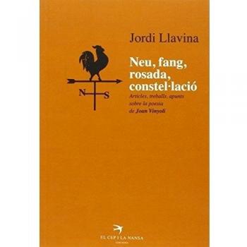 NEU, FANG, ROSADA, CONSTEL·LACIÓ: Articles, treballs, apunts sobre la poesia de Joan Vinyoli: 9 - Jordi Llavina I Murgadas