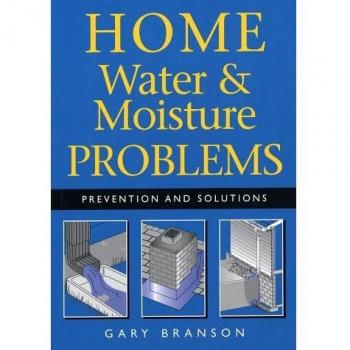 Home Water and Moisture Problems: Prevention and Solutions