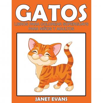 Gatos: Libros Para Colorear Súperguays Para Niños y Adultos: Libros Para Colorear Superguays Para Ninos y Adultos
