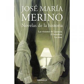 Novelas de la historia: Las visiones de Lucrecia | El heredero | La sima - José María Merino