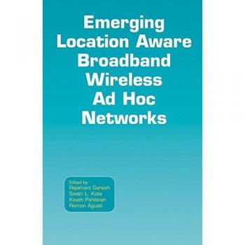 Emerging Location Aware Broadband Wireless Ad Hoc Networks