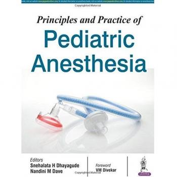 Principles and Practice of Pediatric Anesthesia