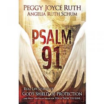 Psalm 91: Real-Life Stories of God's Shield of Protection And What This Psalm Means for You & Those You Love