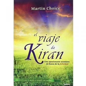 El Viaje De Kiran: Una apasionante aventura en busca de la felicidad: 2 - Martin Choice