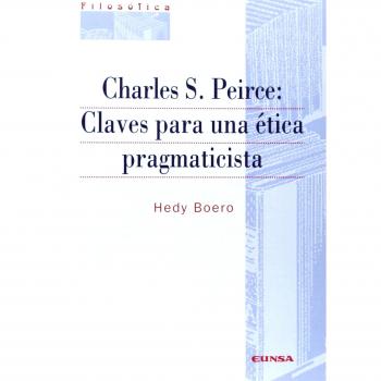 Charles S. Peirce: claves para una ética pragmaticista