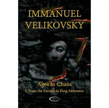 AGES IN CHAOS I: FROM THE EXODUS TO KING AKHNATON