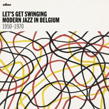 Swinging Through Time: Modern Jazz in Belgium 1950-1970 Compilation