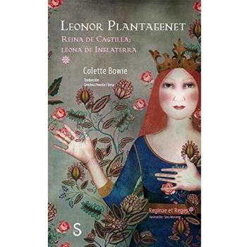 Leonor Plantagenet: Reina de Castilla; Leona de Inglaterra