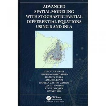 Advanced Spatial Modeling with Stochastic Partial Differential Equations Using R and INLA