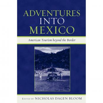 Adventures into Mexico: A Comprehensive Guide to American Tourism Beyond the Border (Jaguar Books on Latin America)