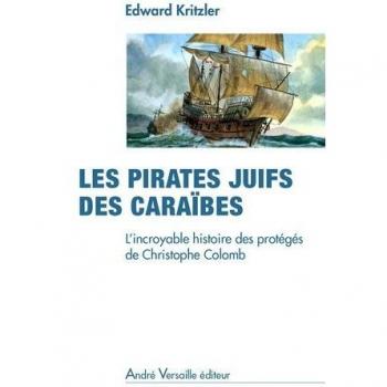 Les pirates juifs des Caraïbes: L'incroyable histoire des protégés de Christophe Colomb