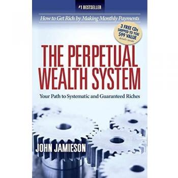 Perpetual Wealth Blueprint: Systematic and Guaranteed Riches by John Jamieson