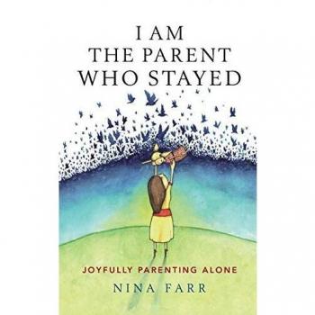 Soy el Padre que se Quedó: Crianza Alegre en Solitario por Nina Farr