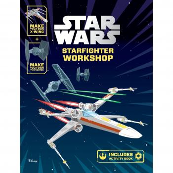 Star Wars Starfighter Workshop: Make Your Own X-wing and Tie Fighter