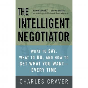 The Intelligent Negotiator: Mastering Effective Communication and Strategies for Successful Outcomes