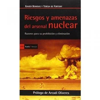 Riesgos y amenazas del arsenal nuclear: Razones para su prohibición y eliminación
