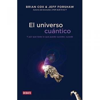 El universo cuántico: Y por qué todo lo que puede suceder, sucede - Brian Cox