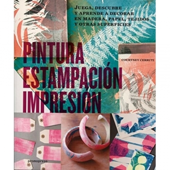 Pintura, estampación, impresión. Juega, descubre y aprende a decorar en madera, papel, tejidos y otras superficies
