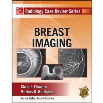 Radiology Case Based Review Series: Breast Imaging