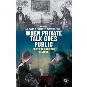 When Private Talk Goes Public: Gossip in American History