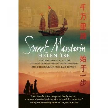 Sweet Mandarin: A Courageous Journey of Three Generations of Chinese Women