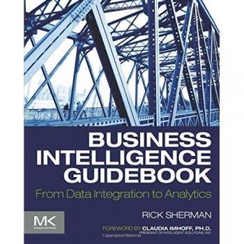 Business Intelligence Guidebook: From Data Integration to Analytics