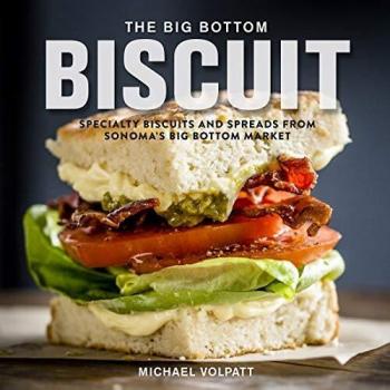 The Big Bottom Biscuit Delight: Gourmet Biscuits and Spreads from Sonoma's Big Bottom Market