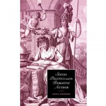 Política Sexual y el Autor Romántico: Estudios de Cambridge en Romanticismo, Número 29
