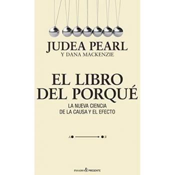 El libro del porqué: La nueva ciencia de la causa y el efecto