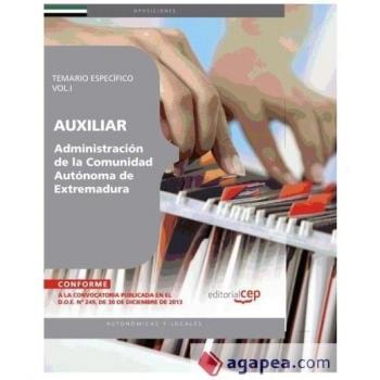 Auxiliar de la Administración de la Comunidad Autónoma de Extremadura. Temario Específico Vol.I