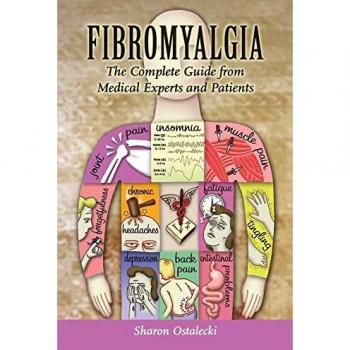 Fibromyalgia: The Complete Guide from Medical Experts and Patients