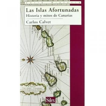 Las Islas Afortunadas: Historia y mito de Canarias