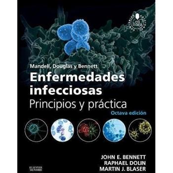 Mandell, Douglas Y Bennett. Enfermedades Infecciosas. Principios Y Práctica + Acceso Web - 8ª Edición - Martin J. Blaser