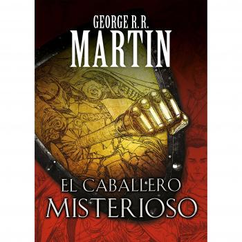 El caballero misterioso - George R.r. Martin