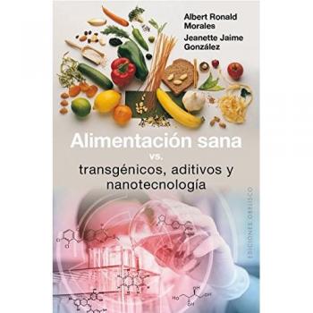 Alimentación sana, vs transgénicos, aditivos y nanotecnología