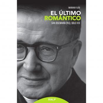 Ultimo ROMANTICO, El. San Josemaria En E: San Josemaría en el siglo XXI - Fazio, Mariano
