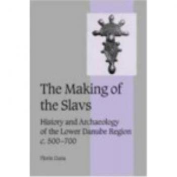 La formación de los eslavos: Historia y Arqueología de la Región del Bajo Danubio, c. 500-700 (Estudios Cambridge en Vida y Pensamiento Medieval: Cuarta Serie, Band 52)