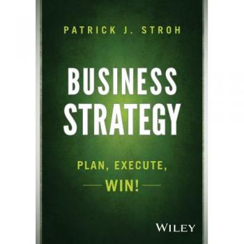 Business Strategy: Plan, Execute, Win!