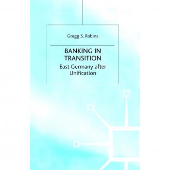 Banking in Transition: East Germany after Unification