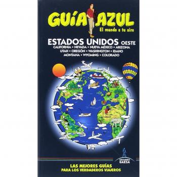 EEUU Oeste: GUÍA AZUL EE.UU. Oeste - MONREAL, MANUEL/YUSTE, ENRIQUE/MAZARRASA, LUIS